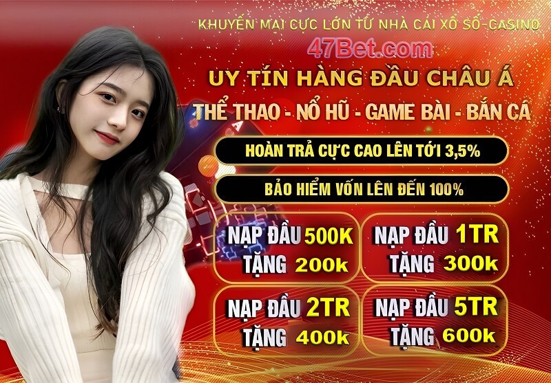 Nạp tiền và đổi thưởng trực tuyến tại 47BET