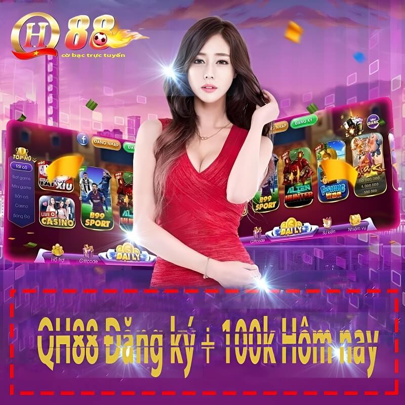 Đăng ký QH88 nhận ngay 100k cho người mới