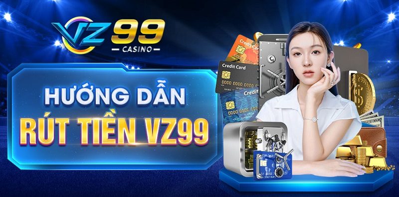 Phương thức nạp/rút tiền tại VZ99