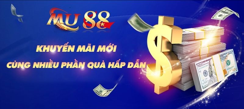 Hàng ngàn ưu đãi siêu khủng chỉ có tại nhà cái MU88