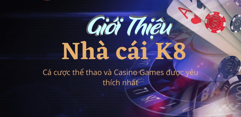 Giới thiệu khái quát về nhà cái uy tín K8bet