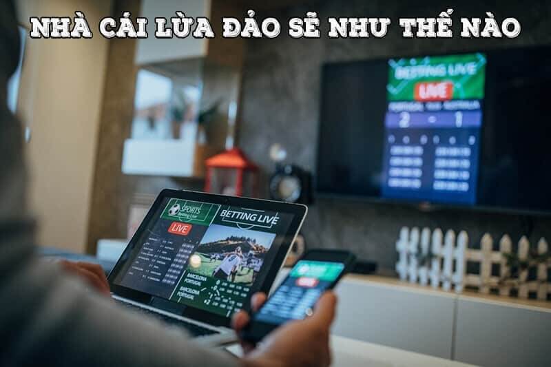 Những lưu ý quan trọng để nhận biết nhà cái lừa đảo