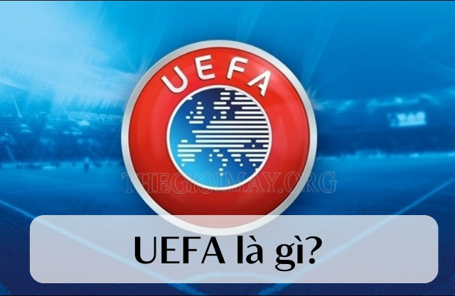 UEFA là giải gì trong bóng đá?