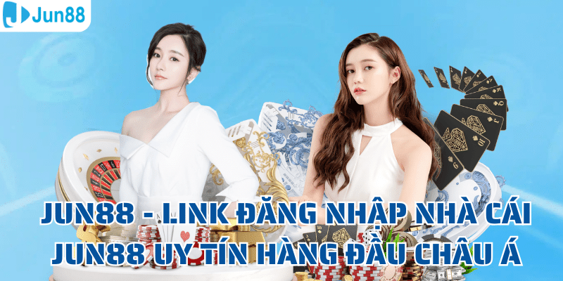 Jun88 - Link Đăng Nhập Nhà Cái Jun88 Uy Tín Hàng Đầu Châu Á