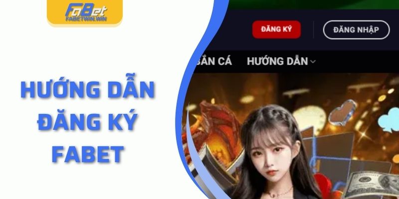 Hướng dẫn đăng ký Fabet