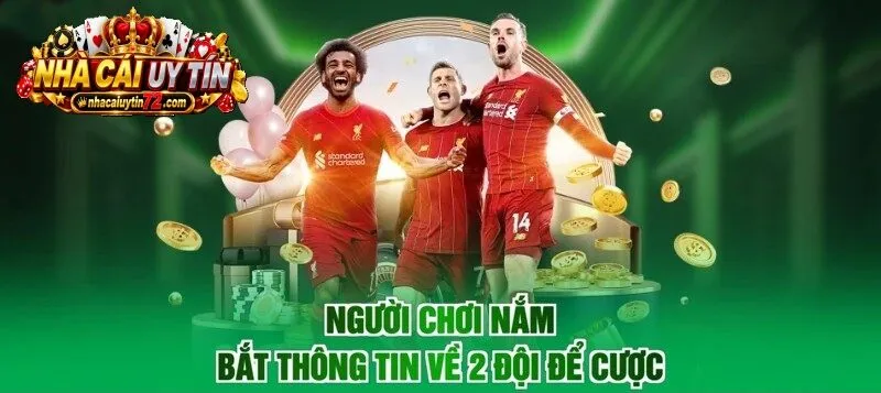 Người chơi nắm bắt thông tin về 2 đội để cược