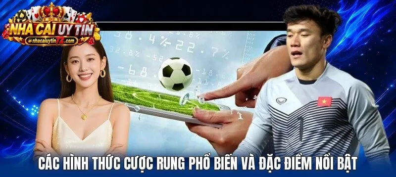 Các hình thức cược rung phổ biến và đặc điểm nổi bật