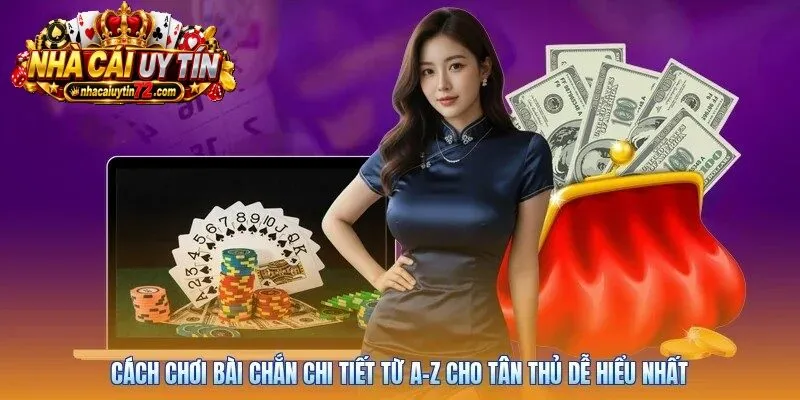 Cách Chơi Bài Chắn chi tiết từ a-z cho tân thủ hiểu nhất