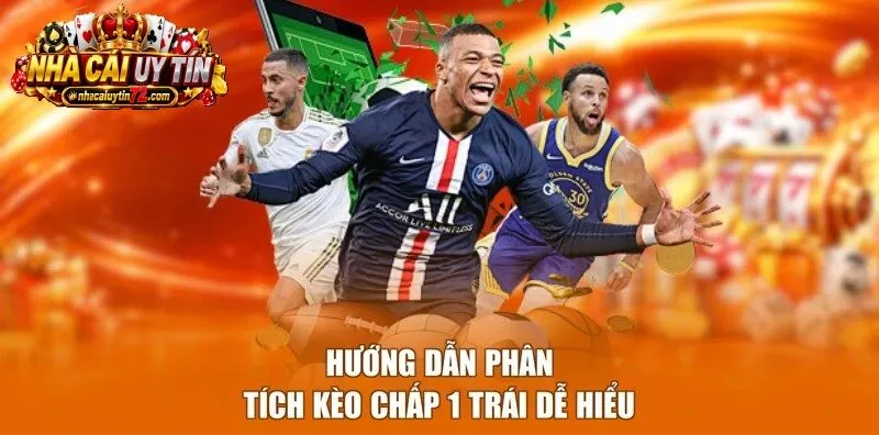 Hướng dẫn phân tích Kèo Chấp 1 Trái dễ hiểu