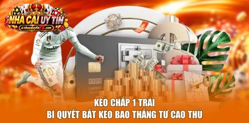 Kèo Chấp 1 Trái bí quyết bắt kèo bao thắng từ cao thủ