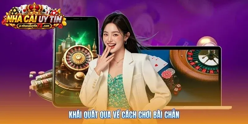 Khái quát qua về Cách Chơi Bài Chắn