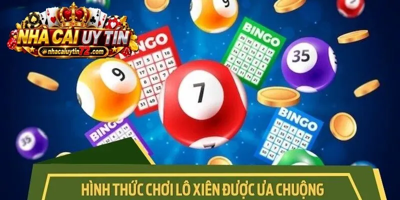 Tổng hợp hình thức chơi Lô Xiên được ưa chuộng nhất