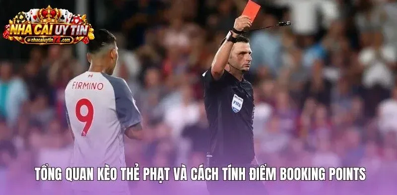 Quy tắc tính điểm Booking Points chuẩn xác cho Kèo Thẻ Phạt